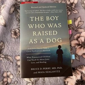 THE BOY WHO WAS RAISED AT A DOG BY BRUCE D. PERRY, MAUA SZALAVITZ